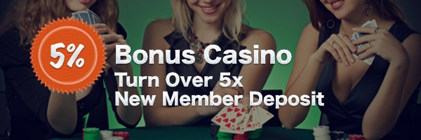 Bonus 5% untuk New Member Deposit semua Games Casino