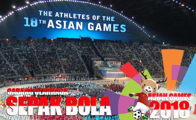 Jadwal Lengkap Babak Penyisihan Asian Games 2018